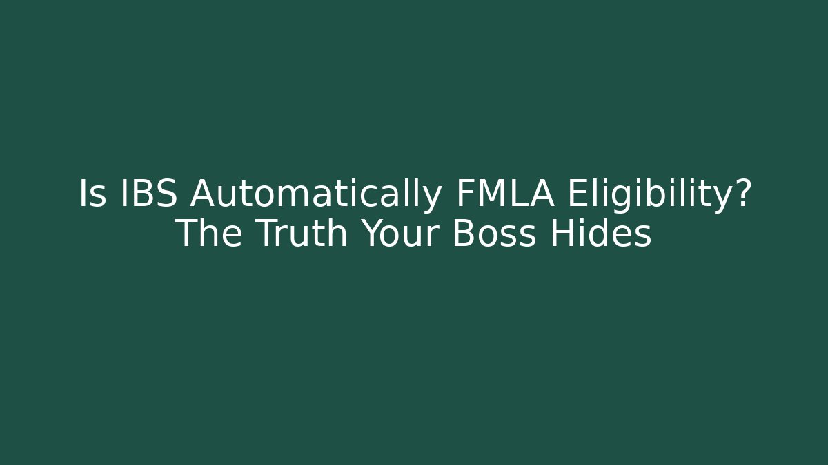 Is IBS Automatically FMLA Eligibility? The Truth Your Boss Hides - V Auction