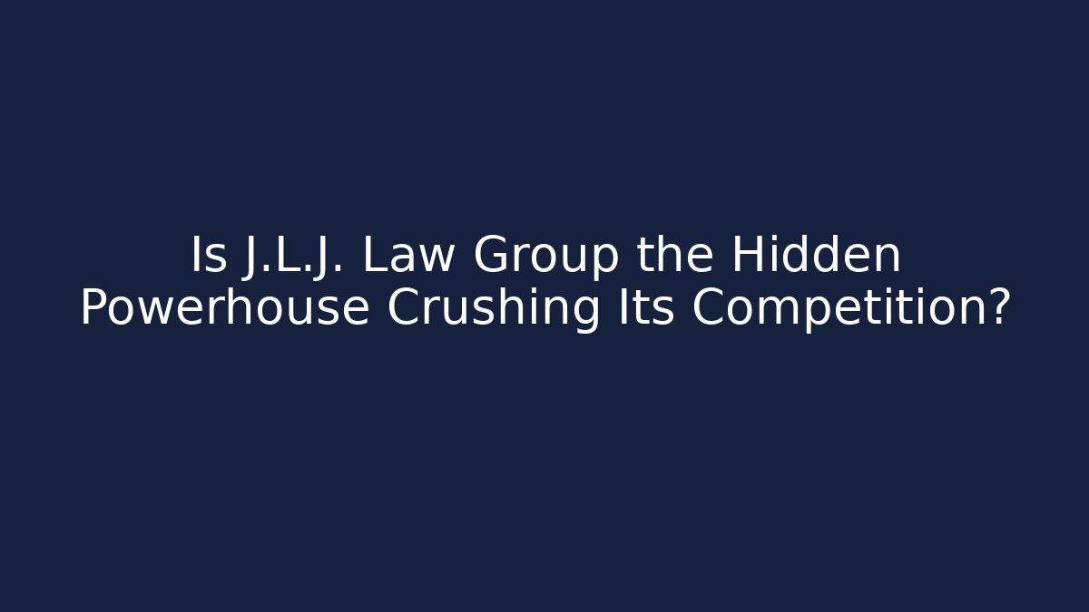 Is J.L.J. Law Group the Hidden Powerhouse Crushing Its Competition?