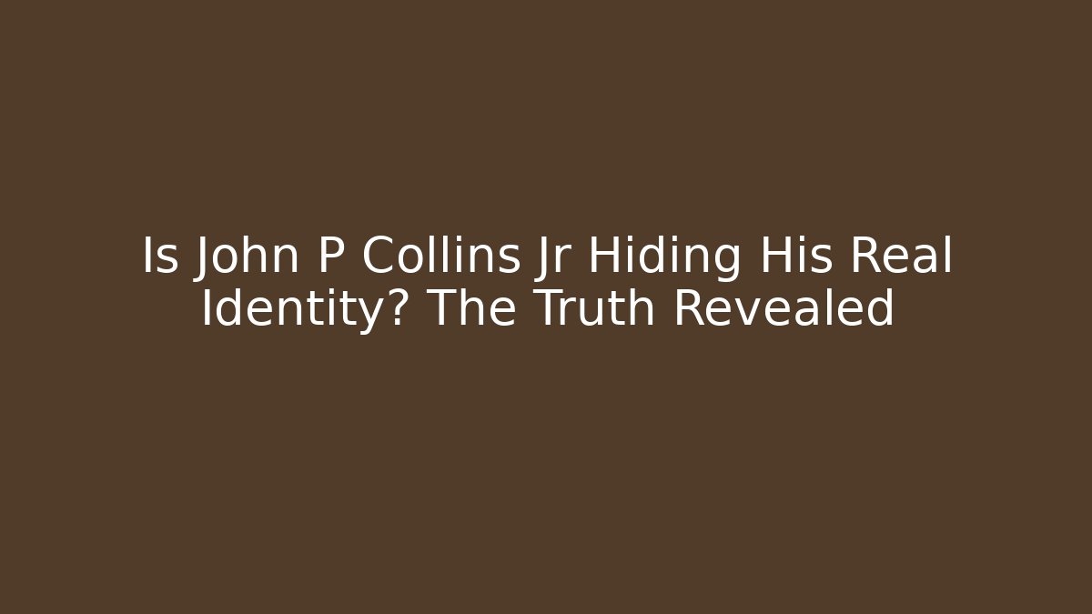 Is John P Collins Jr Hiding His Real Identity? The Truth Revealed - V Auction