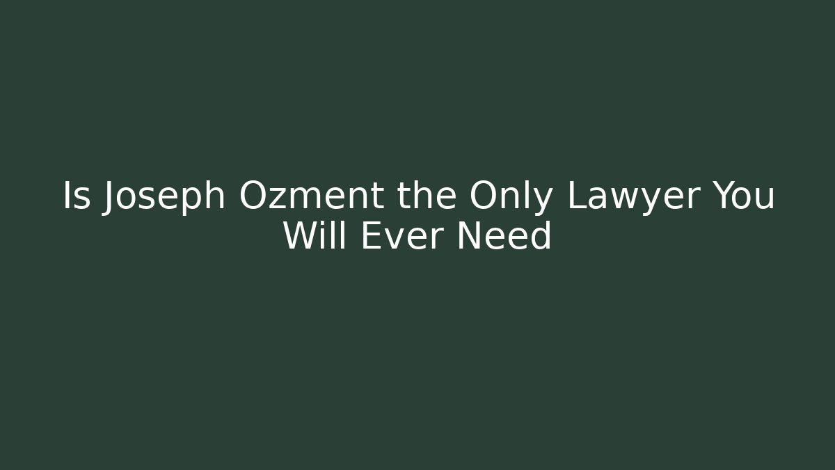 Is Joseph Ozment the Only Lawyer You Will Ever Need - V Auction