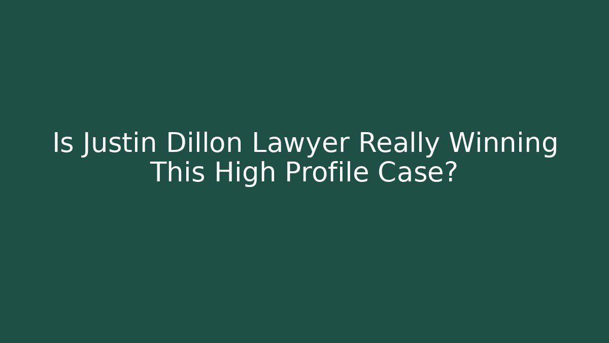 Is Justin Dillon Lawyer Really Winning This High Profile Case? - V Auction