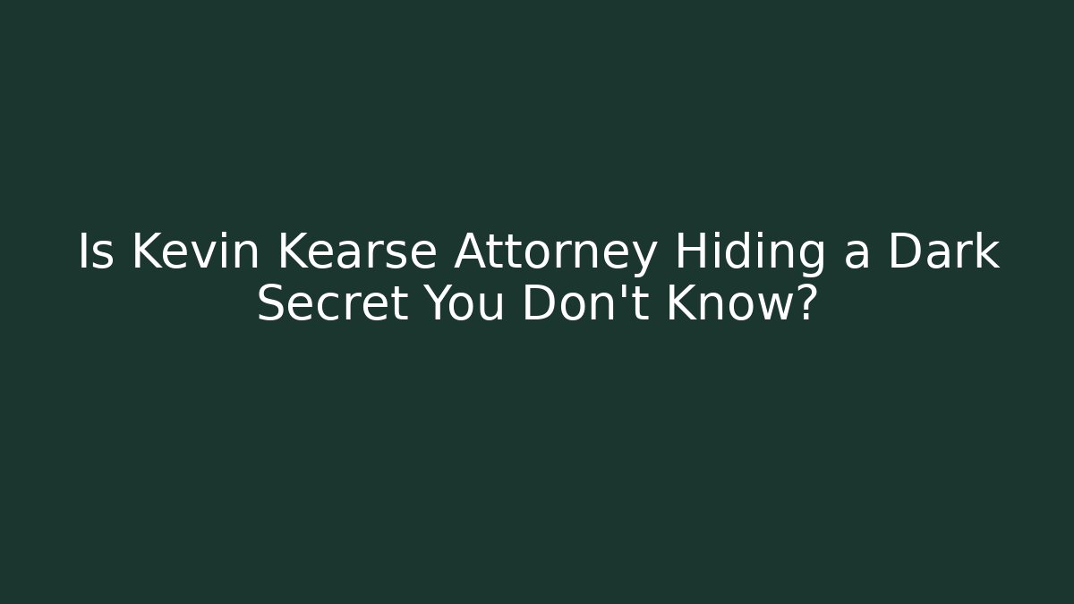 Is Kevin Kearse Attorney Hiding a Dark Secret You Don't Know? - V Auction