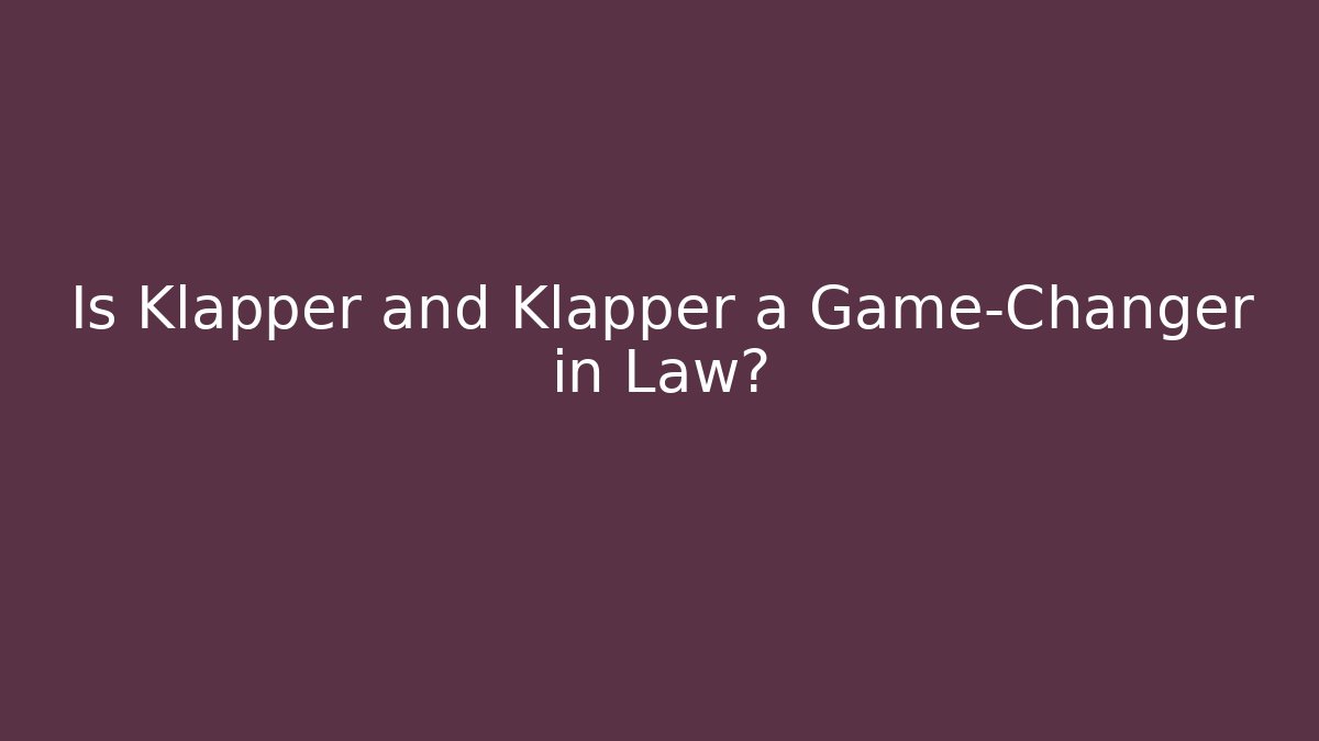 Is Klapper and Klapper a Game-Changer in Law?