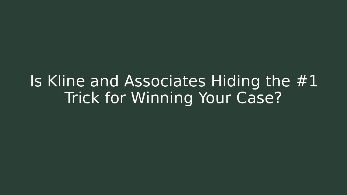 Is Kline and Associates Hiding the #1 Trick for Winning Your Case? - V Auction