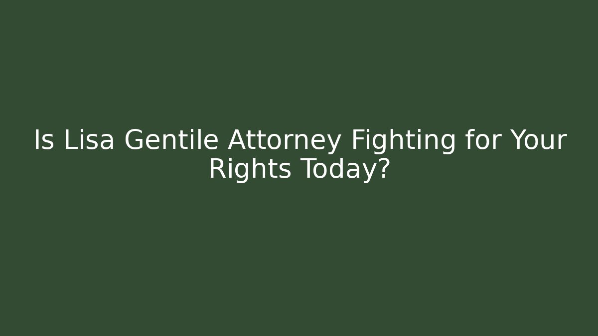Is Lisa Gentile Attorney Fighting for Your Rights Today? - V Auction