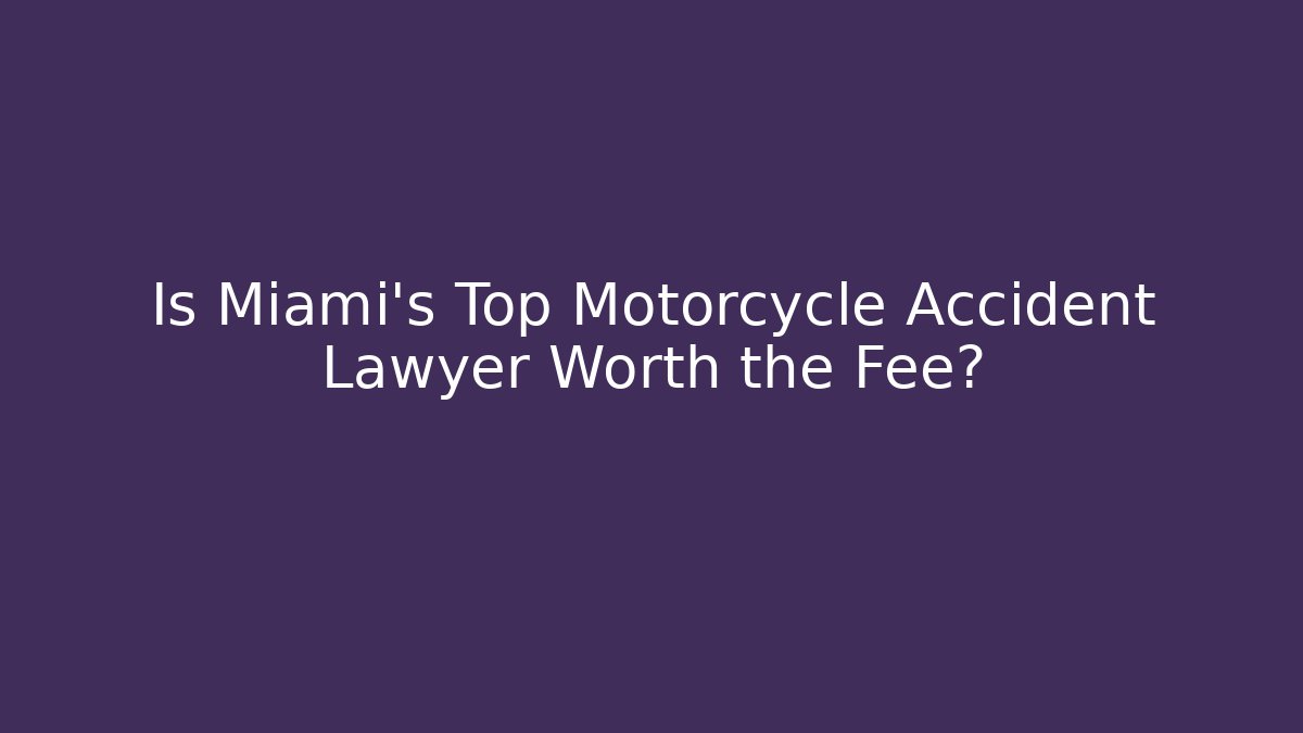 Is Miami’s Top Motorcycle Accident Lawyer Worth the Fee? - V Auction