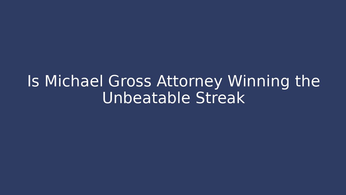 Is Michael Gross Attorney Winning the Unbeatable Streak - V Auction