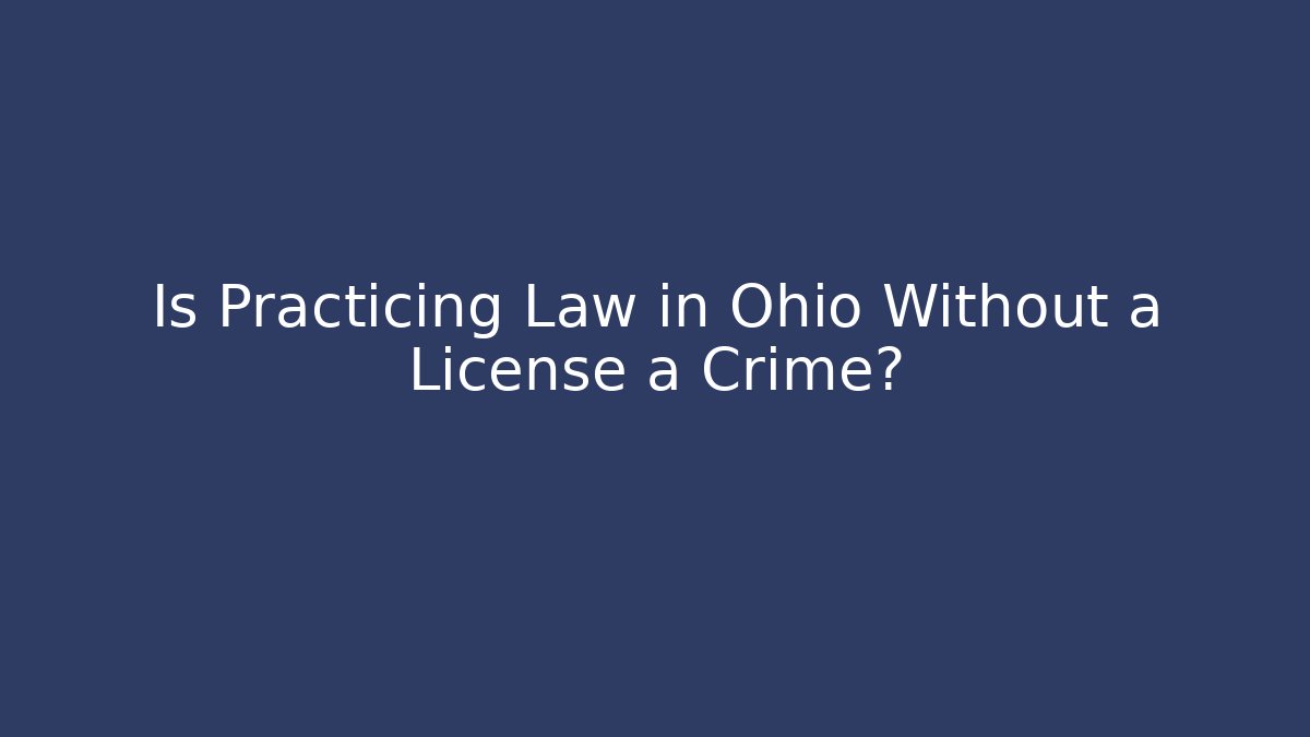Is Practicing Law in Ohio Without a License a Crime?