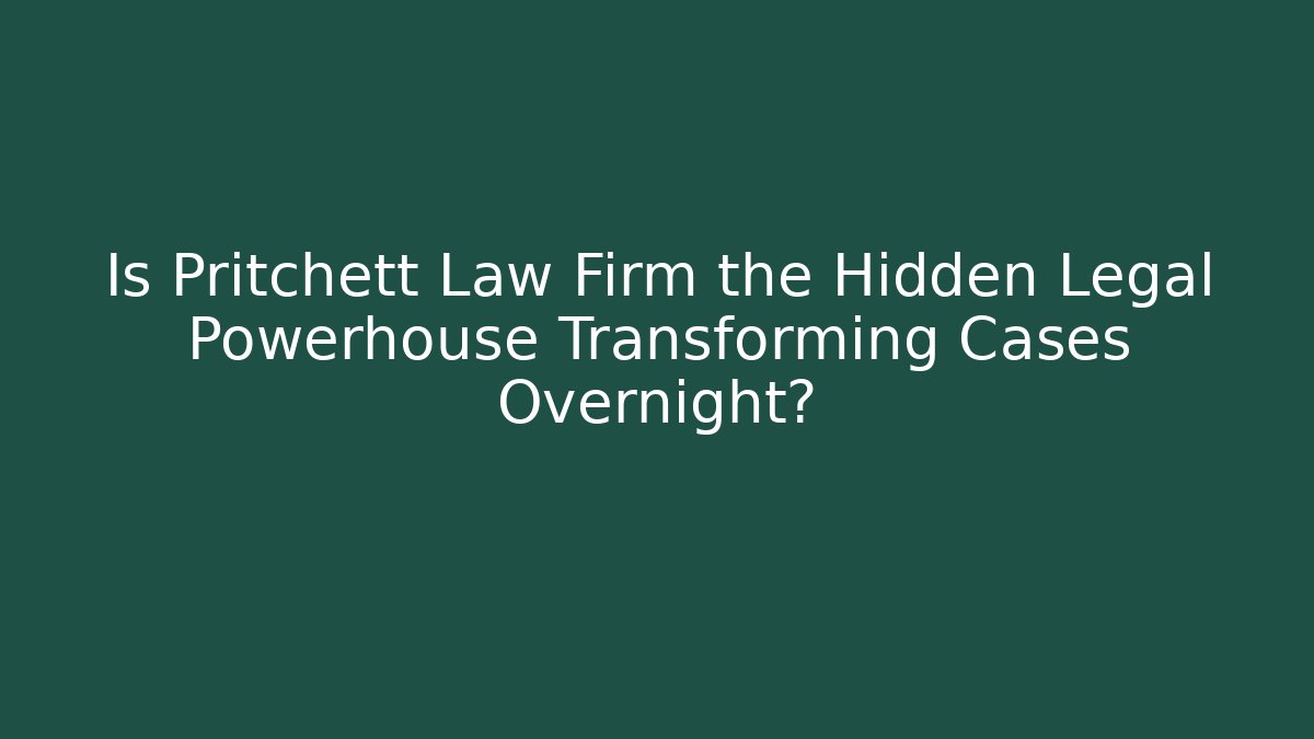 Is Pritchett Law Firm the Hidden Legal Powerhouse Transforming Cases Overnight?