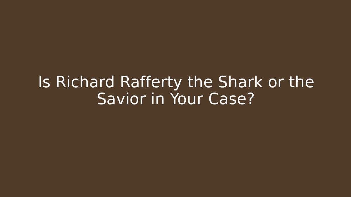 Is Richard Rafferty the Shark or the Savior in Your Case? - V Auction