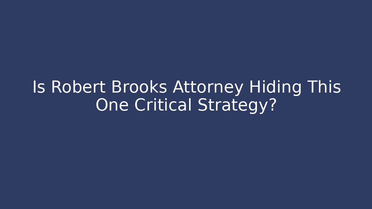 Is Robert Brooks Attorney Hiding This One Critical Strategy? - V Auction