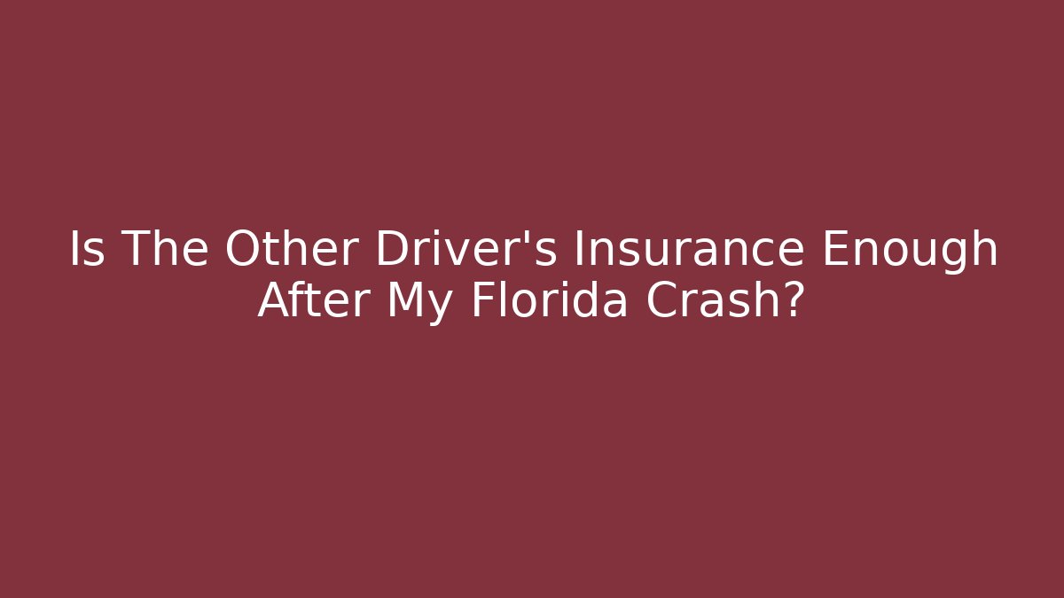 Is The Other Driver’s Insurance Enough After My Florida Crash? - V Auction