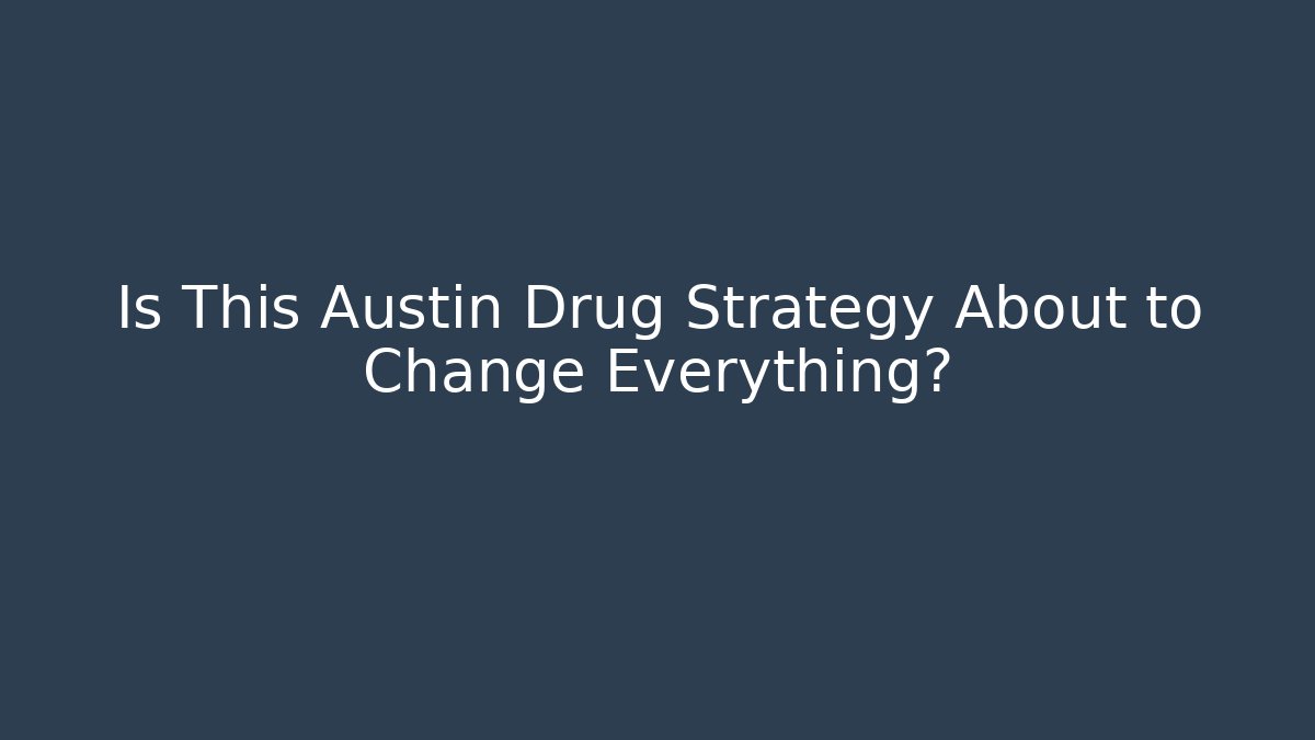 Is This Austin Drug Strategy About to Change Everything? - V Auction