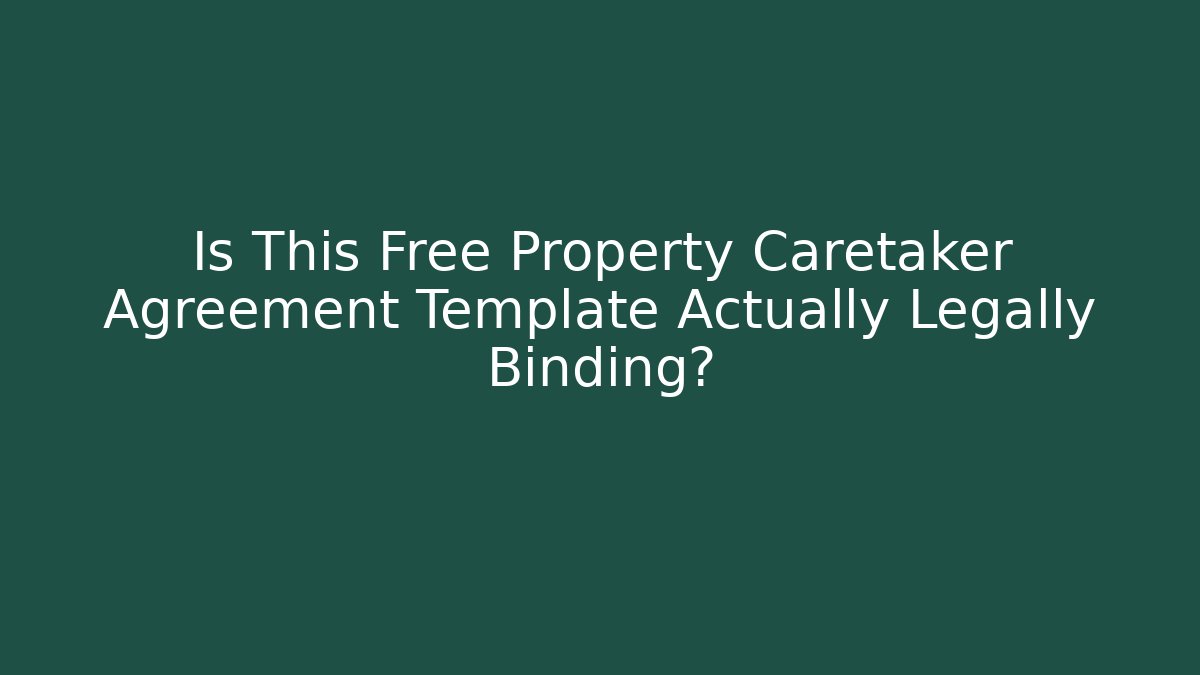 Is This Free Property Caretaker Agreement Template Actually Legally Binding? - V Auction