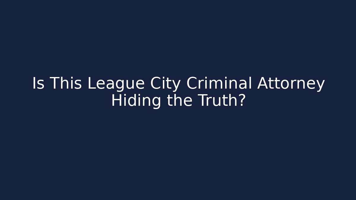 Is This League City Criminal Attorney Hiding the Truth? - V Auction