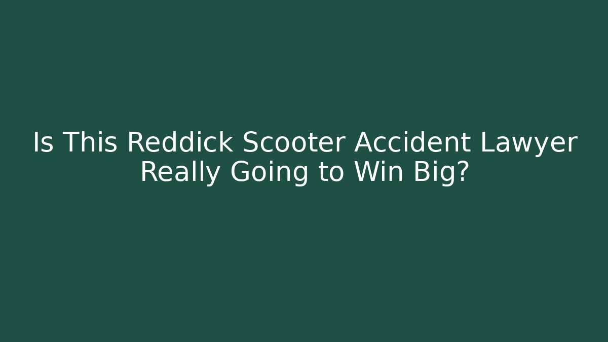 Is This Reddick Scooter Accident Lawyer Really Going to Win Big? - V Auction