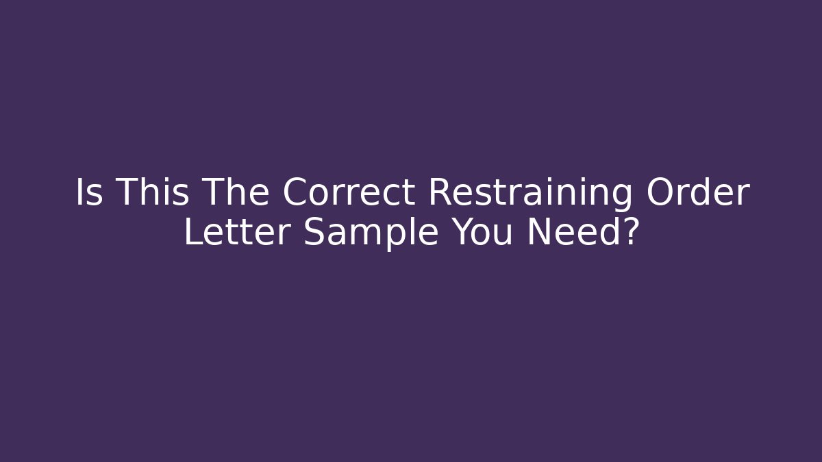 Is This The Correct Restraining Order Letter Sample You Need?