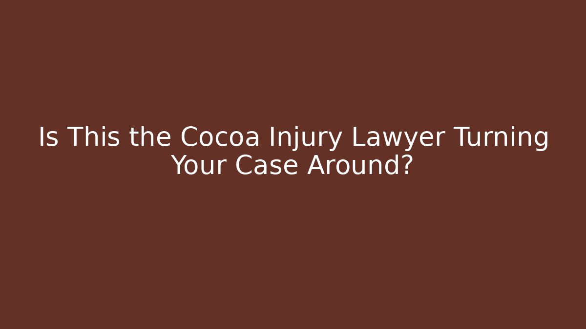 Is This the Cocoa Injury Lawyer Turning Your Case Around? - V Auction