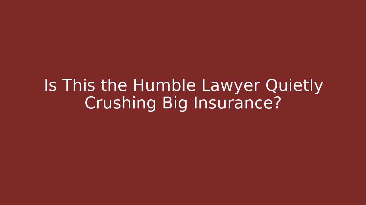 Is This the Humble Lawyer Quietly Crushing Big Insurance?