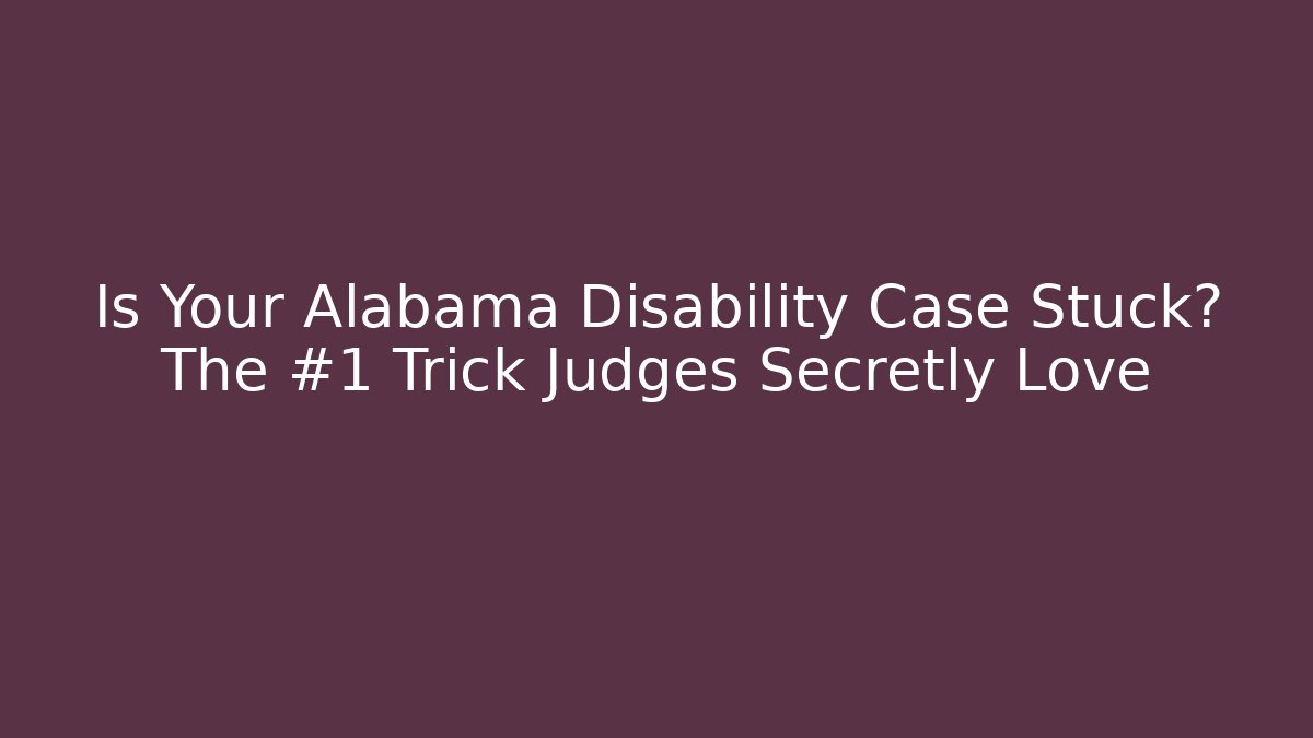 Is Your Alabama Disability Case Stuck? The #1 Trick Judges Secretly Love - V Auction