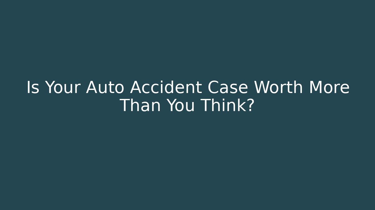 Is Your Auto Accident Case Worth More Than You Think? - V Auction