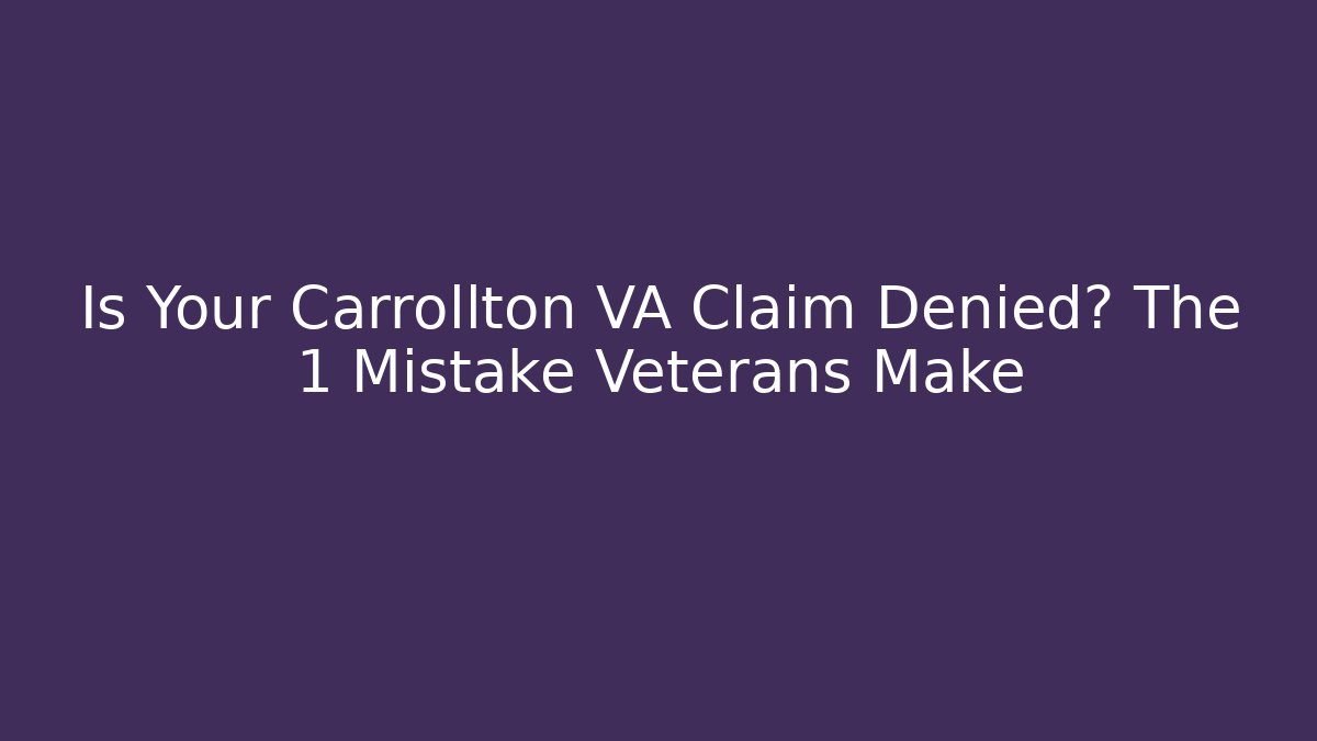 Is Your Carrollton VA Claim Denied? The 1 Mistake Veterans Make - V Auction