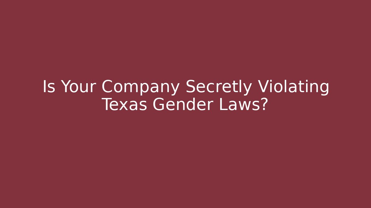 Is Your Company Secretly Violating Texas Gender Laws? - V Auction