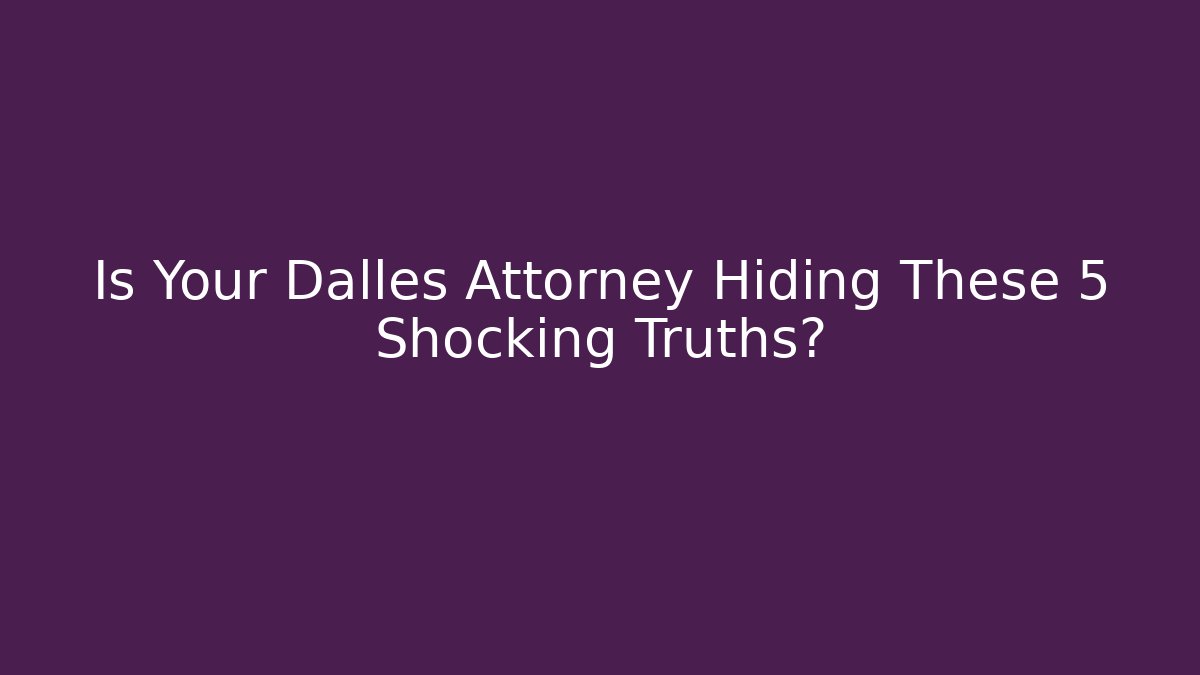 Is Your Dalles Attorney Hiding These 5 Shocking Truths? - V Auction