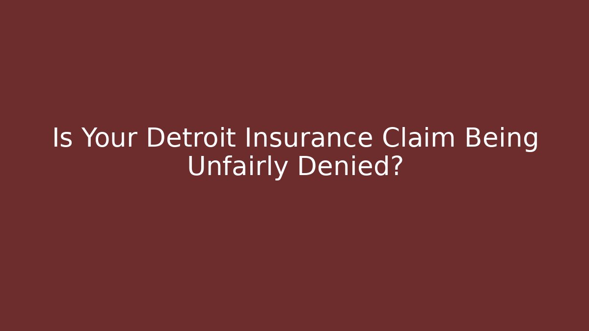 Is Your Detroit Insurance Claim Being Unfairly Denied? - V Auction
