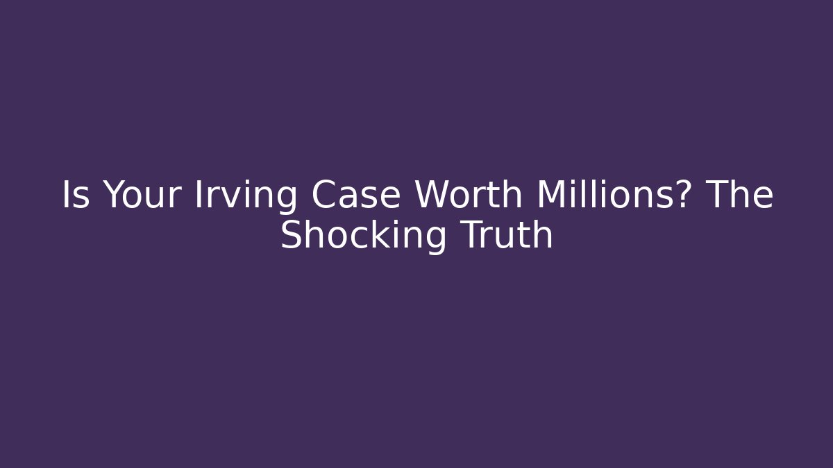 Is Your Irving Case Worth Millions? The Shocking Truth - V Auction
