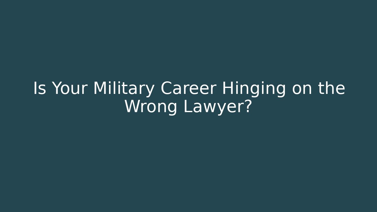 Is Your Military Career Hinging on the Wrong Lawyer? - V Auction