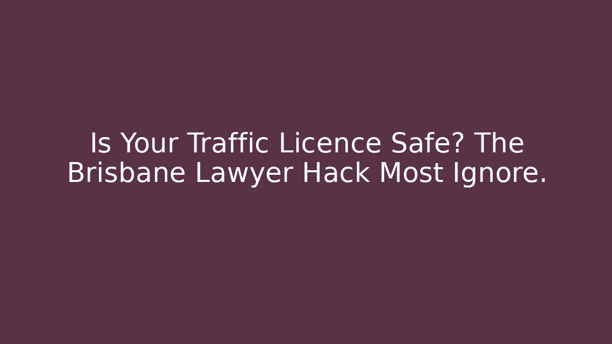 Is Your Traffic Licence Safe? The Brisbane Lawyer Hack Most Ignore. - V Auction