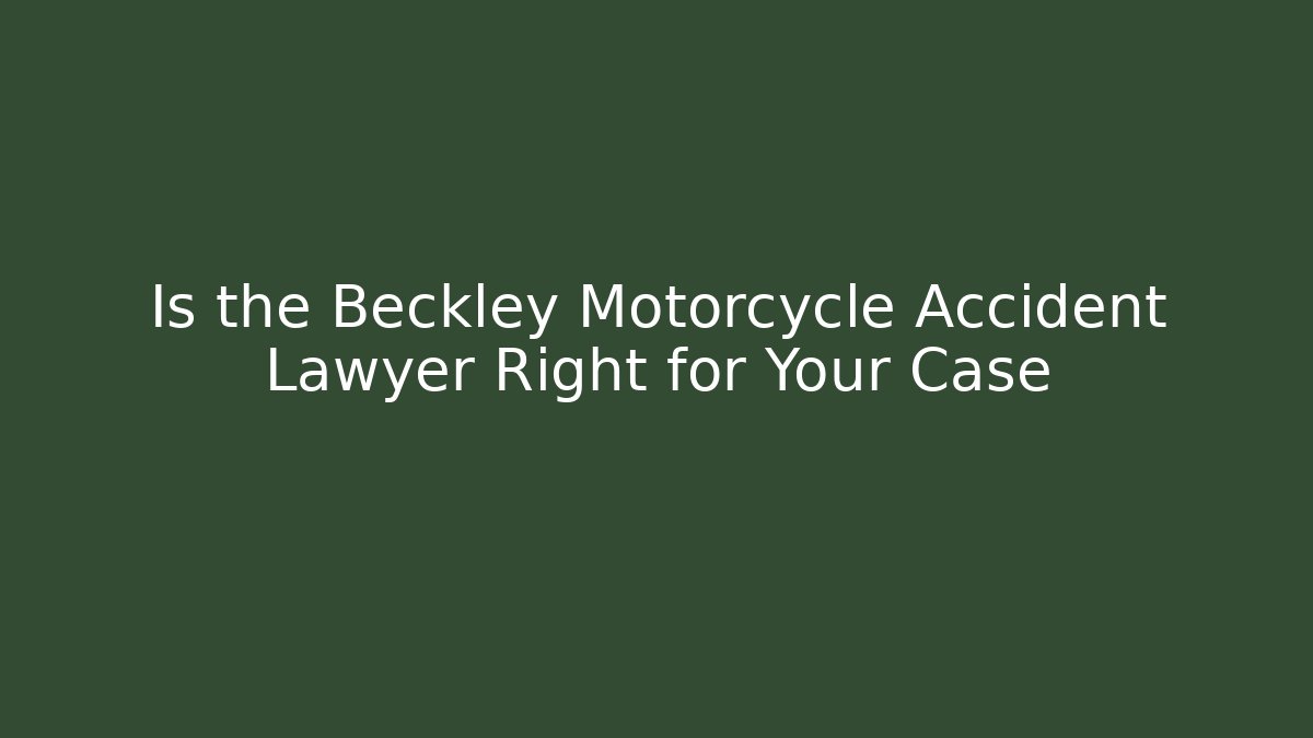 Is the Beckley Motorcycle Accident Lawyer Right for Your Case - V Auction