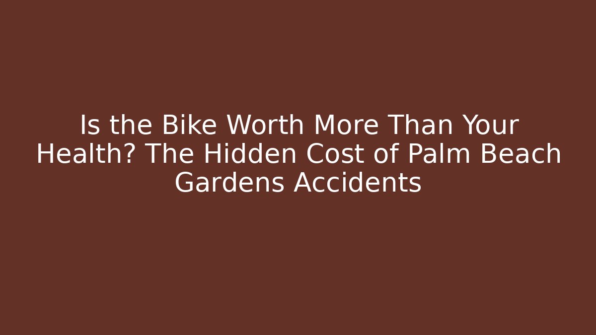 Is the Bike Worth More Than Your Health? The Hidden Cost of Palm Beach Gardens Accidents