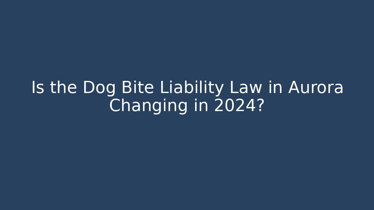 Is the Dog Bite Liability Law in Aurora Changing in 2024? - V Auction
