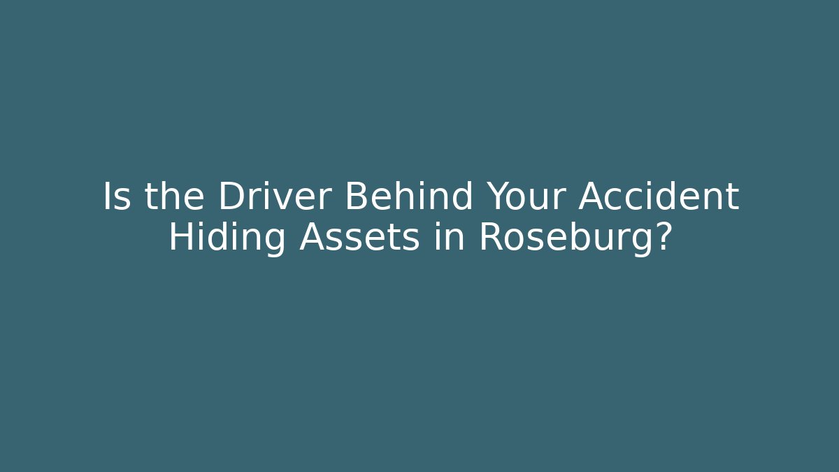 Is the Driver Behind Your Accident Hiding Assets in Roseburg? - V Auction