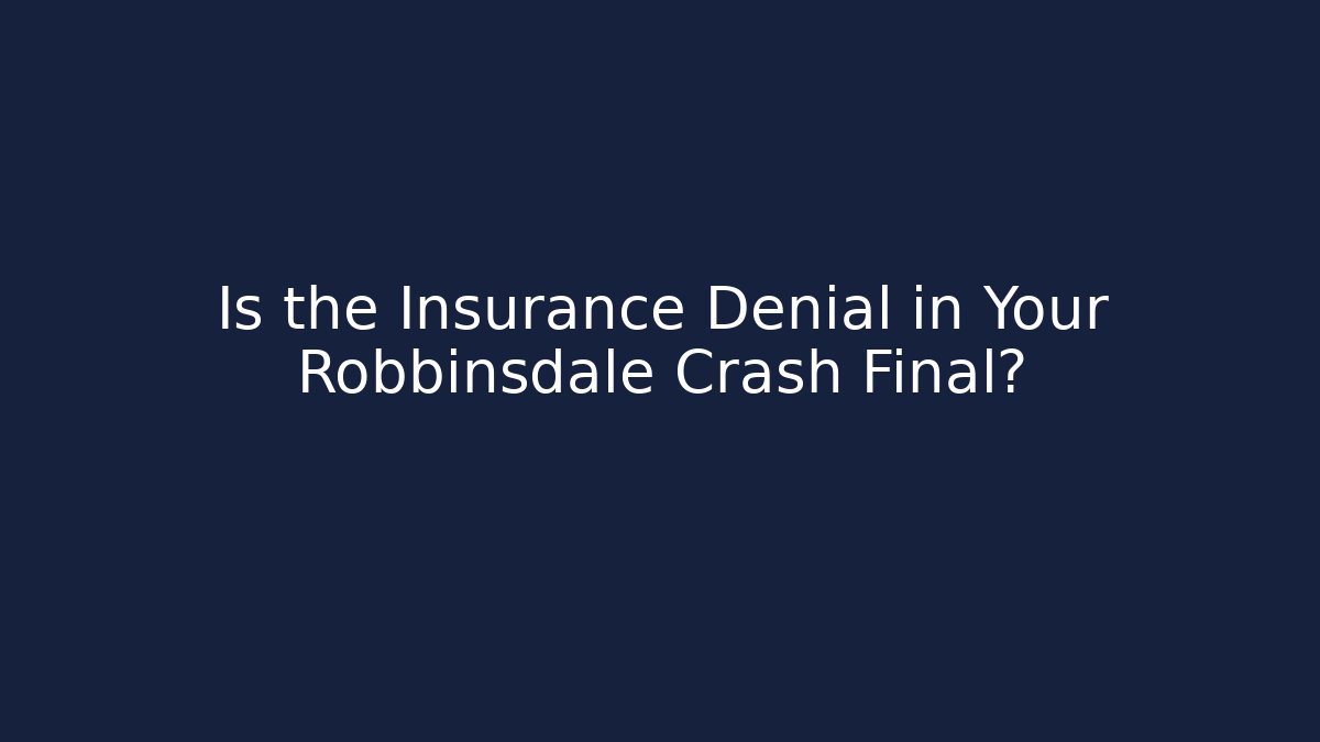 Is the Insurance Denial in Your Robbinsdale Crash Final?