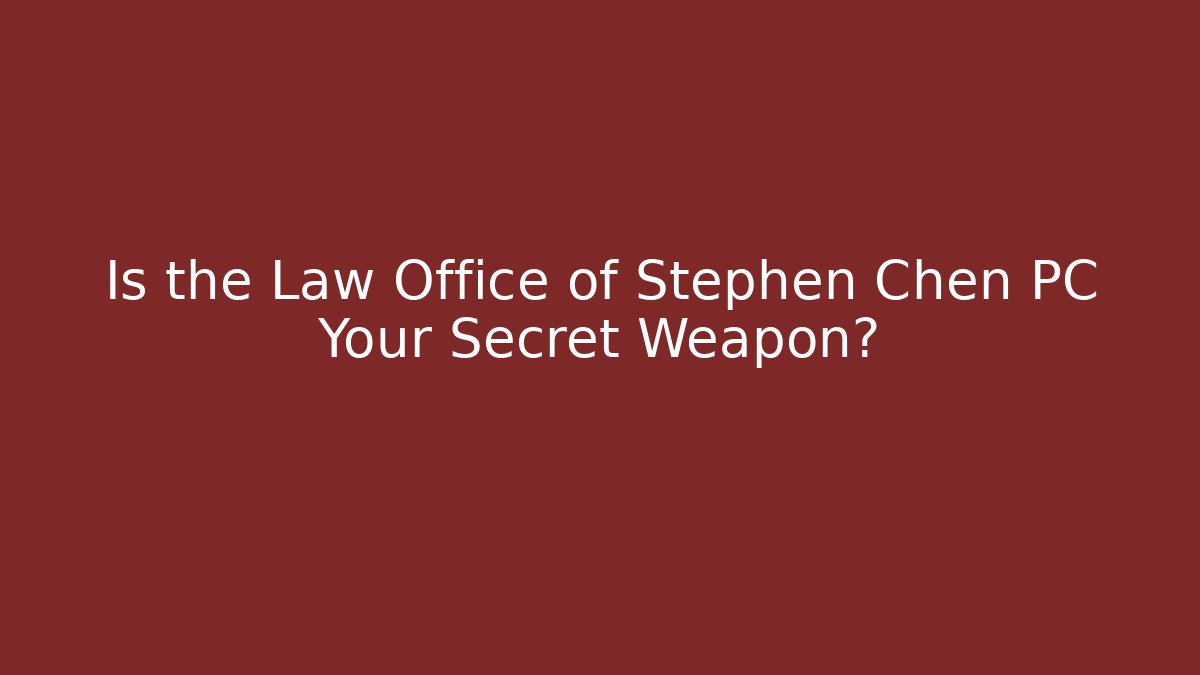 Is the Law Office of Stephen Chen PC Your Secret Weapon? - V Auction