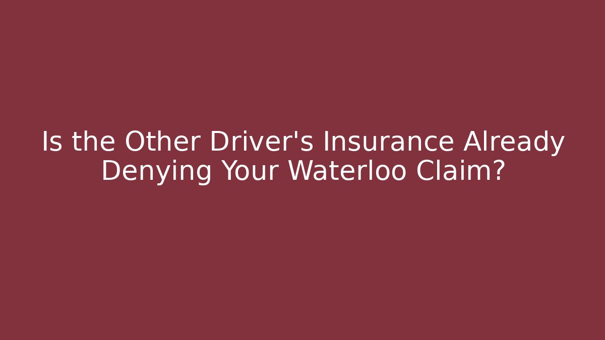 Is the Other Driver’s Insurance Already Denying Your Waterloo Claim? - V Auction