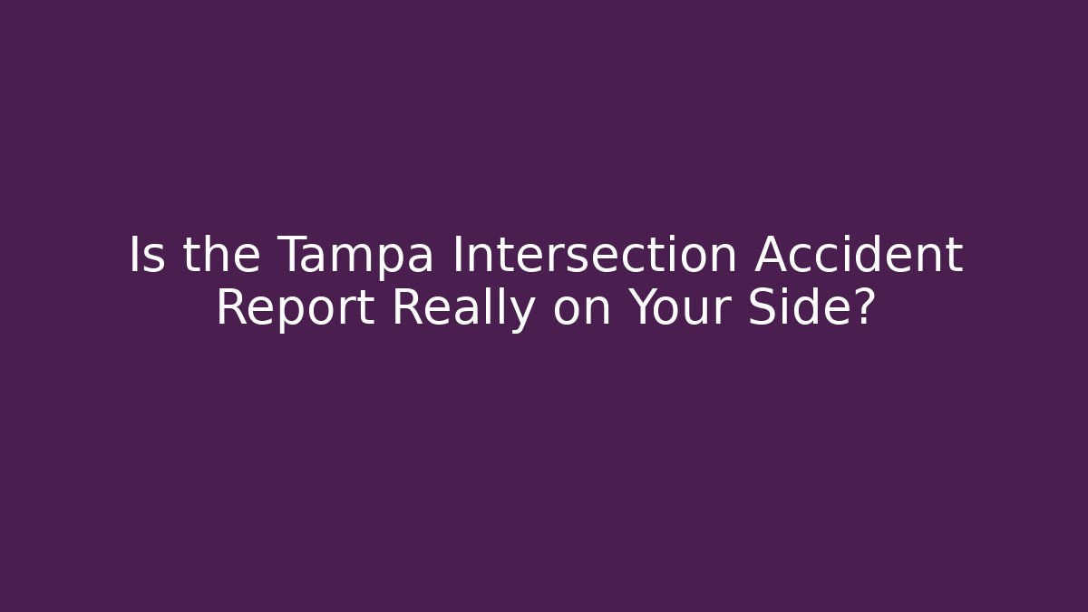 Is the Tampa Intersection Accident Report Really on Your Side? - V Auction