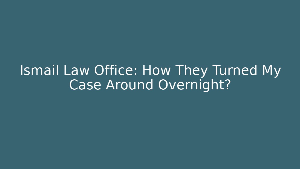 Ismail Law Office: How They Turned My Case Around Overnight? - V Auction