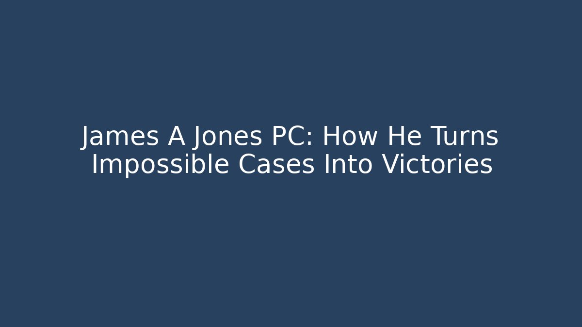 James A Jones PC: How He Turns Impossible Cases Into Victories - V Auction