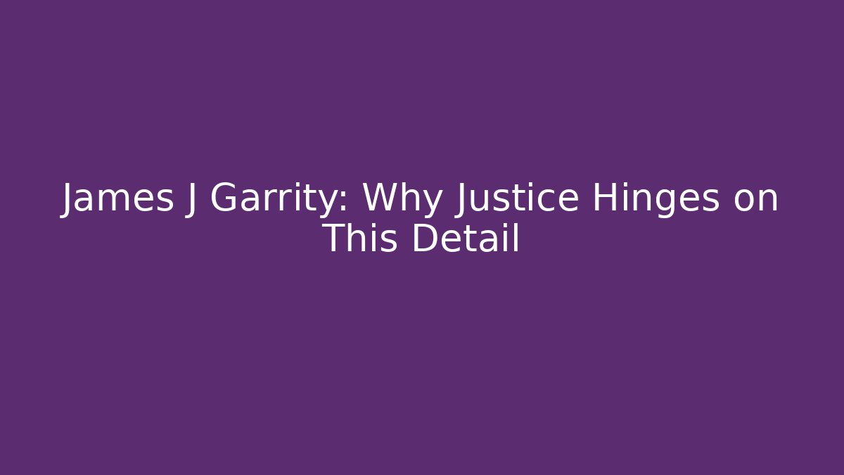 James J Garrity: Why Justice Hinges on This Detail - V Auction