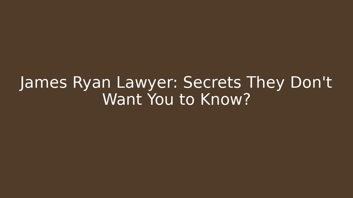 James Ryan Lawyer: Secrets They Don't Want You to Know? - V Auction