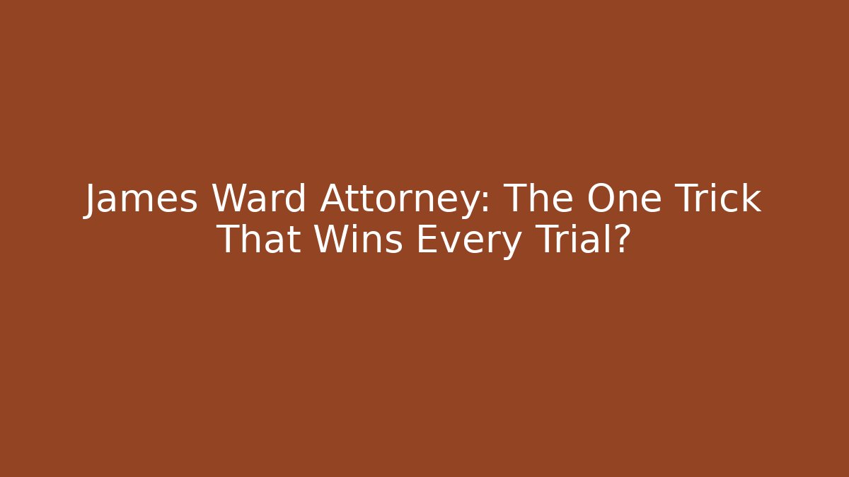James Ward Attorney: The One Trick That Wins Every Trial? - V Auction
