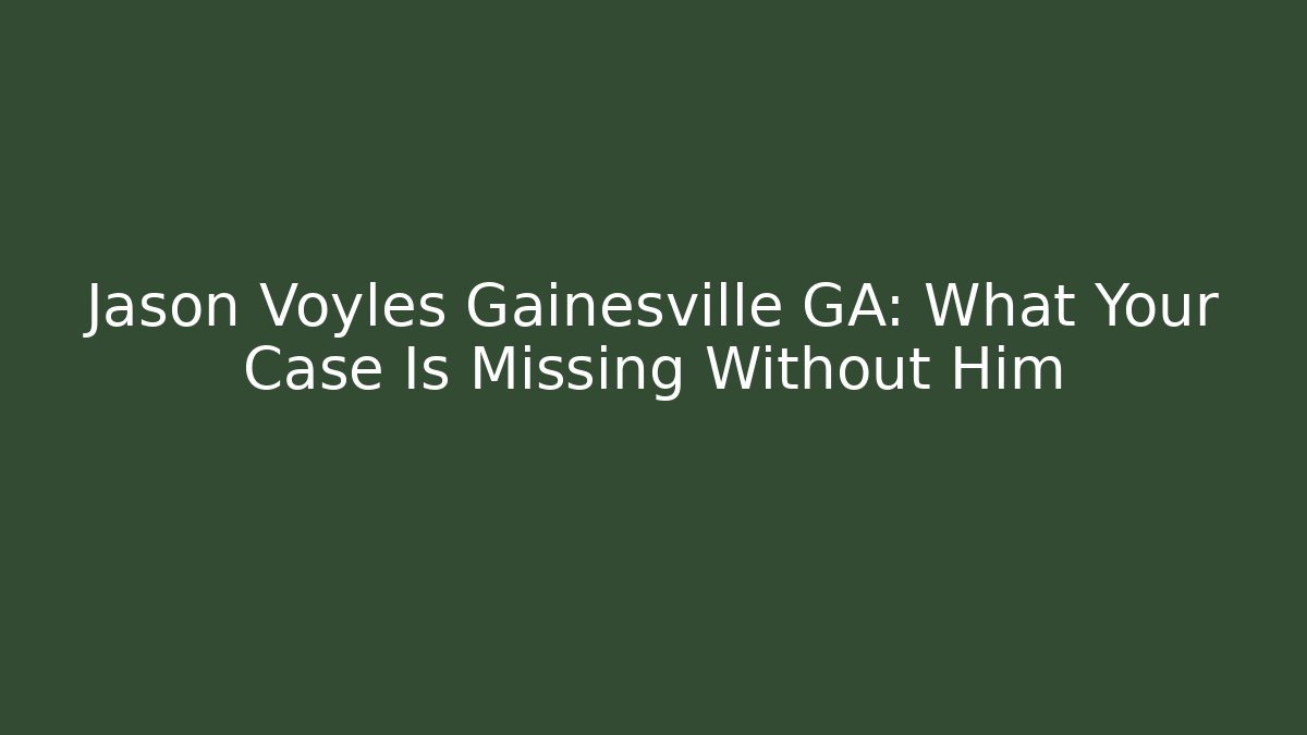 Jason Voyles Gainesville GA: What Your Case Is Missing Without Him - V Auction
