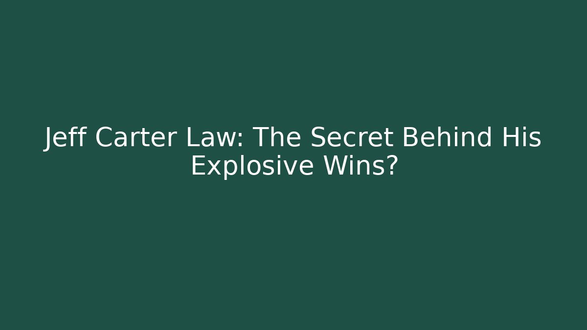 Jeff Carter Law: The Secret Behind His Explosive Wins?