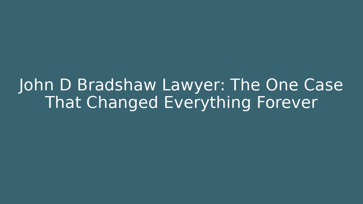 John D Bradshaw Lawyer: The One Case That Changed Everything Forever - V Auction