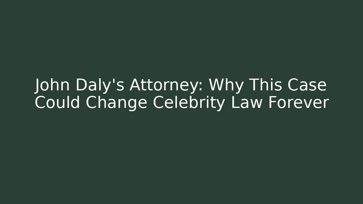 John Daly's Attorney: Why This Case Could Change Celebrity Law Forever - V Auction