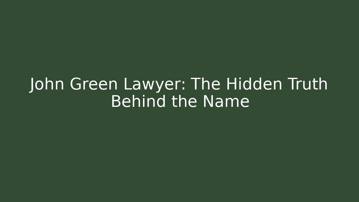 John Green Lawyer: The Hidden Truth Behind the Name - V Auction